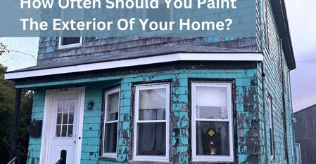 How often should I paint the exterior of my house?